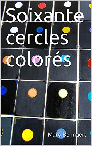 Soixante cercles colorés (French Edition)