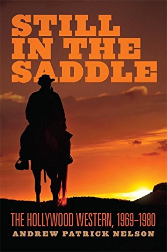 Still in the Saddle: The Hollywood Western, 1969–1980 (English Edition)