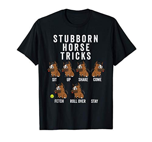 Stubborn Caballo Tricks Mascota Camiseta
