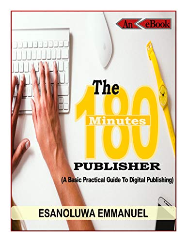 The 180Minutes PUBLISHER: A Basic Pratical Guide To Digital Publishing (English Edition)