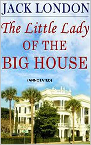 The Little Lady of the Big House (Annotated ) (English Edition)