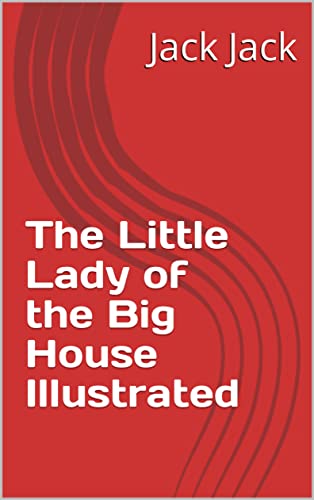 The Little Lady of the Big House Illustrated (English Edition)