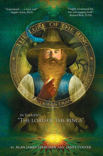 The Lure of the Ring: Power, Addiction and Transcendence in Tolkien’s The Lord of the Rings