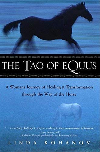 The Tao of Equus: A Woman's Journey of Healing and Transformation Through the Way of the Horse by Linda Kohanov (2001-09-09)