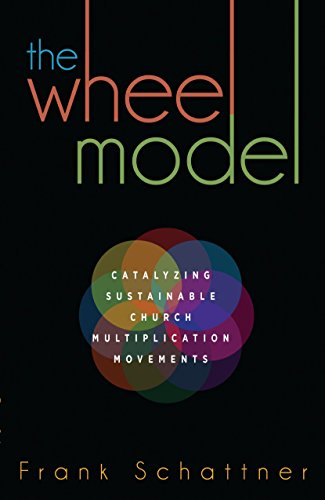 The Wheel Model: Catalyzing Sustainable Church Multiplication Movements (English Edition)