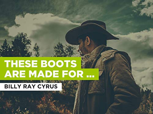 These Boots Are Made For Walkin' al estilo de Billy Ray Cyrus