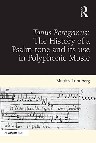 Tonus Peregrinus: The History of a Psalm-tone and its use in Polyphonic Music (English Edition)