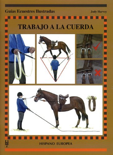 Trabajo a la cuerda / Rope Work (Guias Ecuestres Ilustradas / Illustrated Equestrian Guides) by Judy Harvey(2006-02-28)