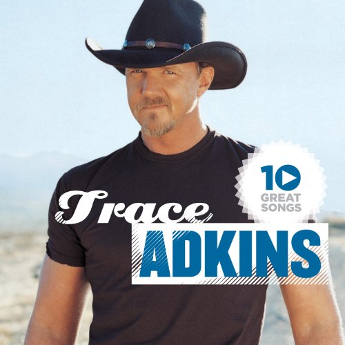 Trace Adkins 10 Great Songs