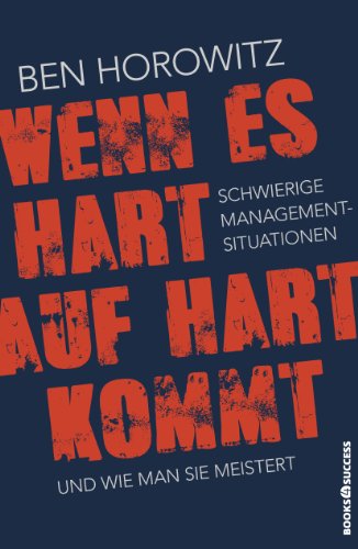 Wenn es hart auf hart kommt: Schwierige Management-Situationen und wie man sie meistert (German Edition)